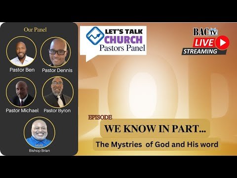 Let’s Talk Church – Pastors Panel Episode: “We Know in Part…”