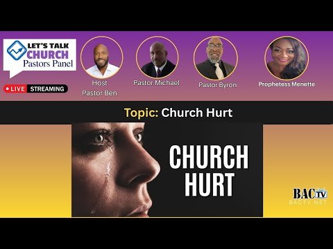 Let’s Talk Church Pastors Panel Episode “Church Hurt”