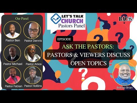 Pastors Panel- Episode Ask the Pastors: Ask your questions and open mic