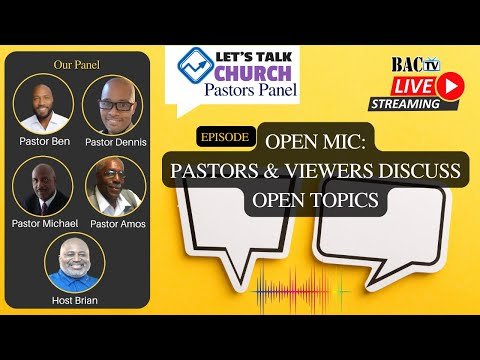 Let’s Talk Church- Open Mic: Pastors & Viewers Discuss Open Topics