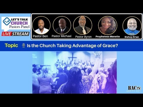 Topic Is the Church Taking Advantage of Grace?
