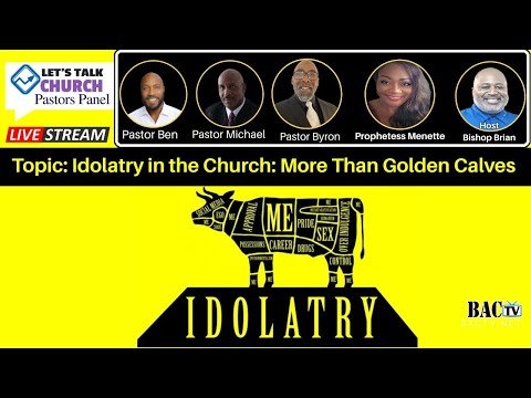 Pastors Panel Topic : Idolatry in the Church: More Than Golden Calves