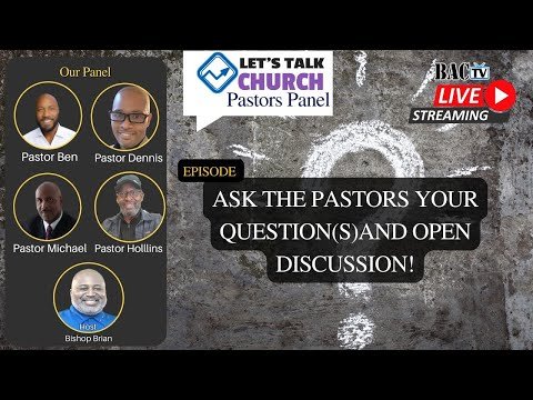 Let’s Talk Church pastors panel- episode Ask The Pastors and Open discussion!