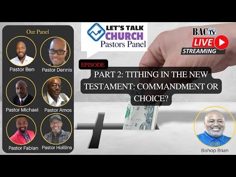 Let’s Talk Church pastors panel Part 2 Episode Tithing in the New Testament: Commandment or Choice?