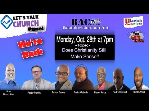 Let’s Talk Church Pastors Panel- Episode Does Christianity Still Make Sense?