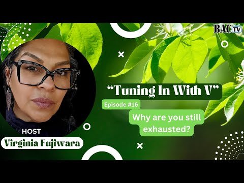 Tuning In With V Episode 16 Why are you still exhausted?