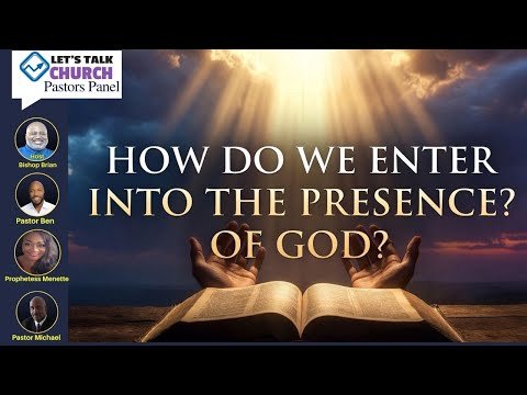 Let’s Talk Church- How Do We Enter Into the Presence of God?