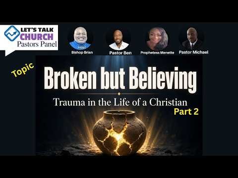 Broken but Believing: Trauma in the Life of a Christian part 2