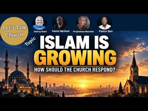 Islam Is Growing: What Should the Church Know, and How Should We Respond?